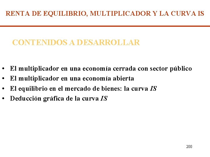 RENTA DE EQUILIBRIO, MULTIPLICADOR Y LA CURVA IS CONTENIDOS A DESARROLLAR • • El