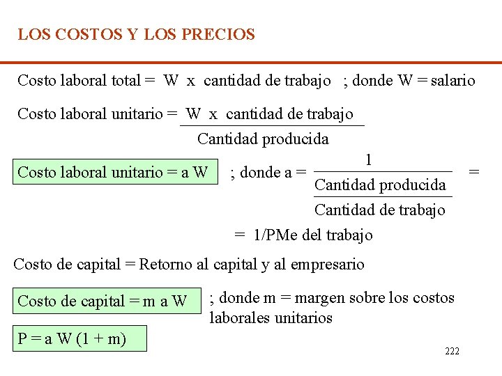 LOS COSTOS Y LOS PRECIOS Costo laboral total = W x cantidad de trabajo