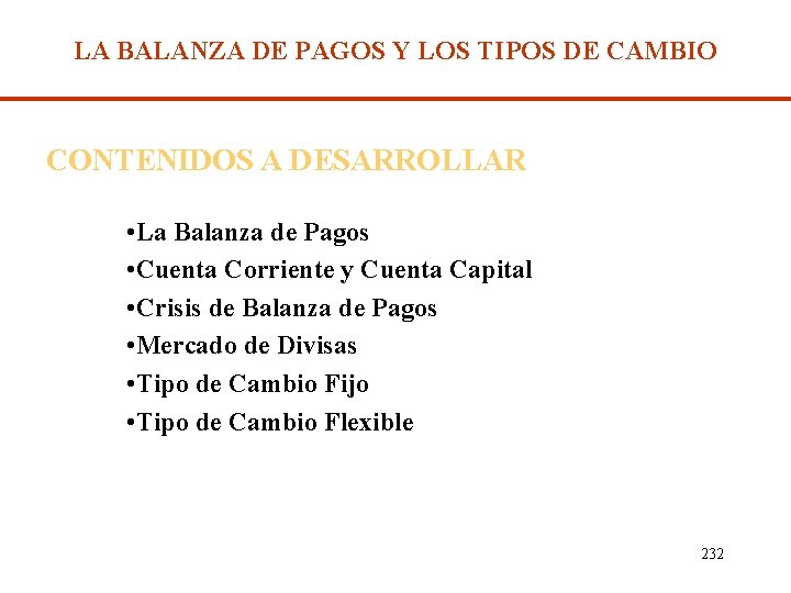 LA BALANZA DE PAGOS Y LOS TIPOS DE CAMBIO CONTENIDOS A DESARROLLAR • La