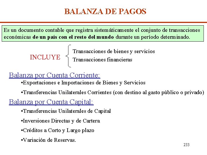 BALANZA DE PAGOS Es un documento contable que registra sistemáticamente el conjunto de transacciones