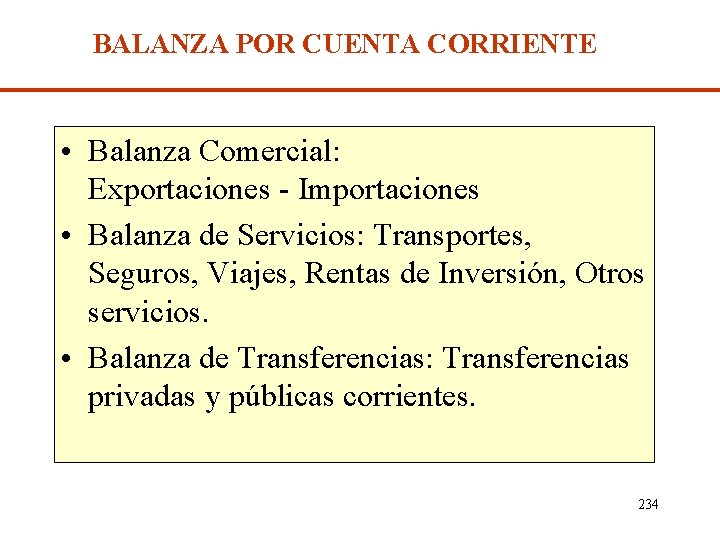 BALANZA POR CUENTA CORRIENTE • Balanza Comercial: Exportaciones - Importaciones • Balanza de Servicios: