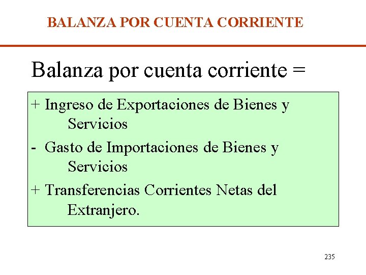 BALANZA POR CUENTA CORRIENTE Balanza por cuenta corriente = + Ingreso de Exportaciones de