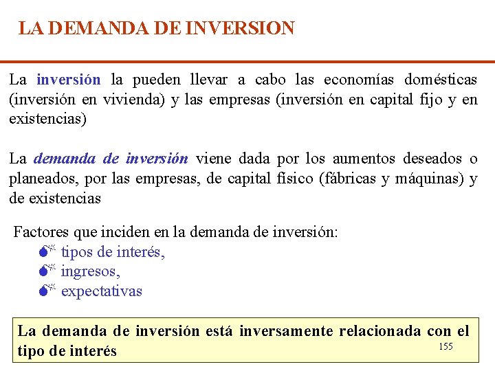 LA DEMANDA DE INVERSION La inversión la pueden llevar a cabo las economías domésticas