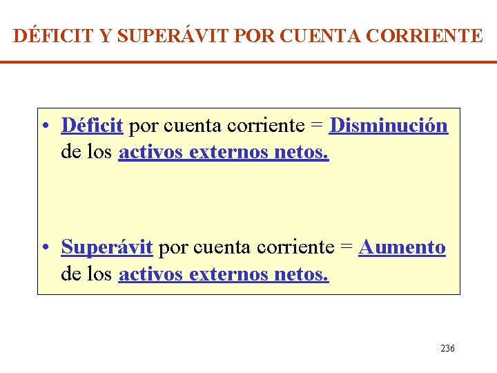 DÉFICIT Y SUPERÁVIT POR CUENTA CORRIENTE • Déficit por cuenta corriente = Disminución de