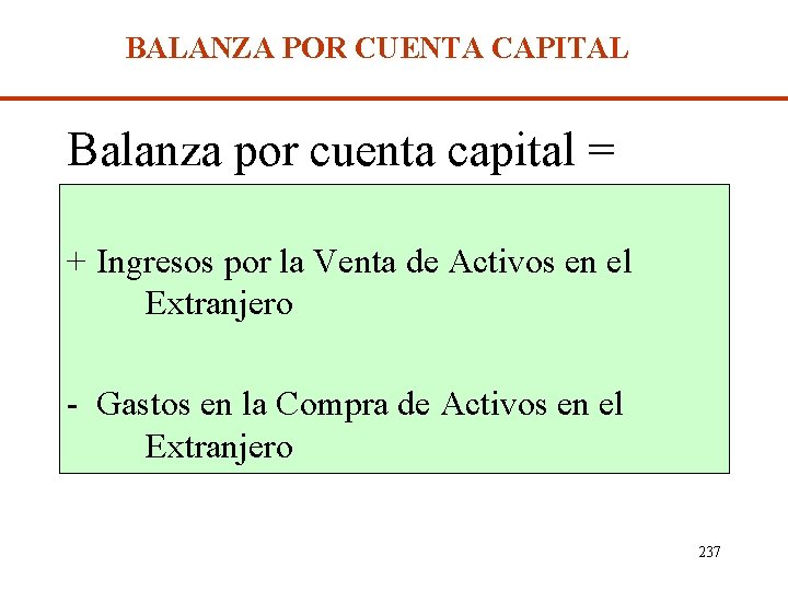 BALANZA POR CUENTA CAPITAL Balanza por cuenta capital = + Ingresos por la Venta