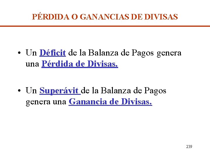 PÉRDIDA O GANANCIAS DE DIVISAS • Un Déficit de la Balanza de Pagos genera
