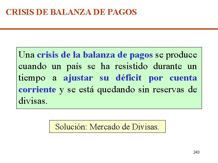 CRISIS DE BALANZA DE PAGOS Una crisis de la balanza de pagos se produce
