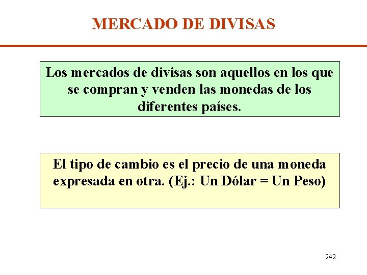 MERCADO DE DIVISAS Los mercados de divisas son aquellos en los que se compran