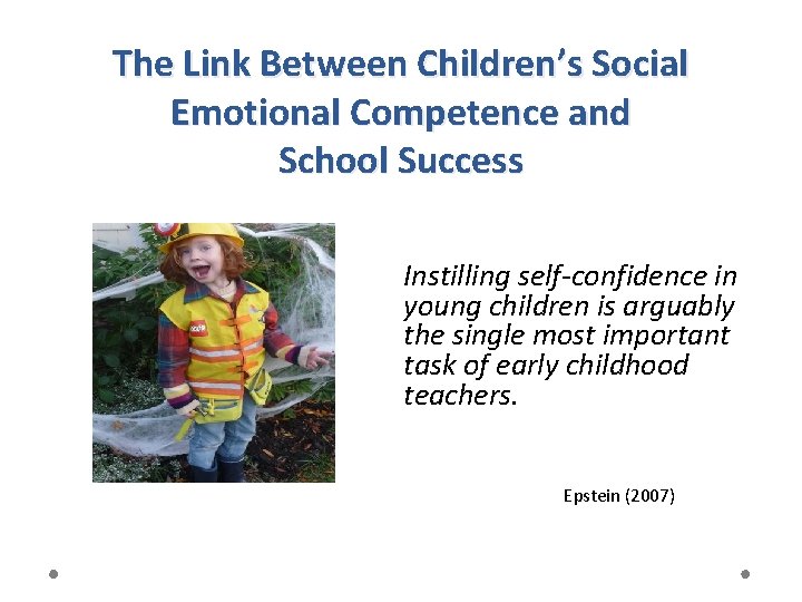 The Link Between Children’s Social Emotional Competence and School Success Instilling self-confidence in young
