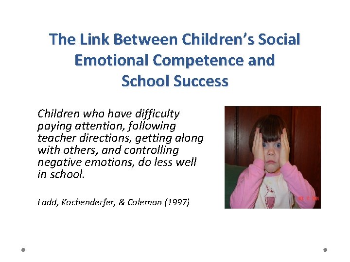 The Link Between Children’s Social Emotional Competence and School Success Children who have difficulty