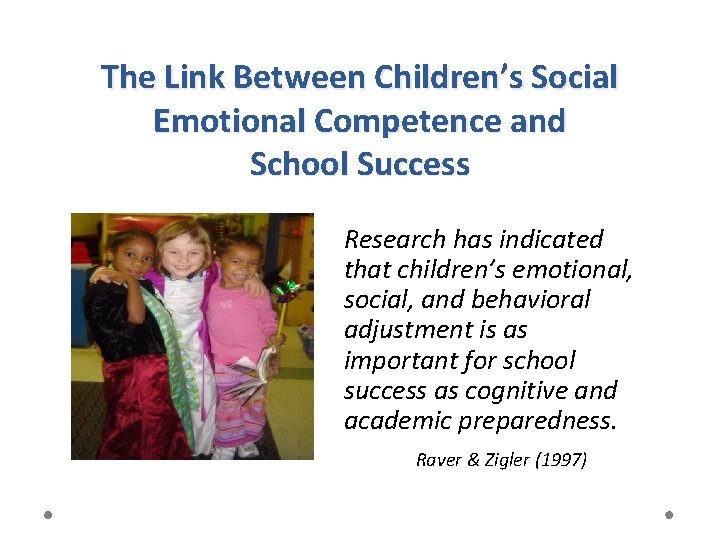 The Link Between Children’s Social Emotional Competence and School Success Research has indicated that