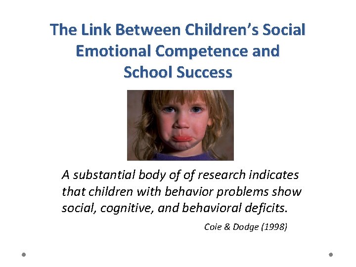 The Link Between Children’s Social Emotional Competence and School Success A substantial body of