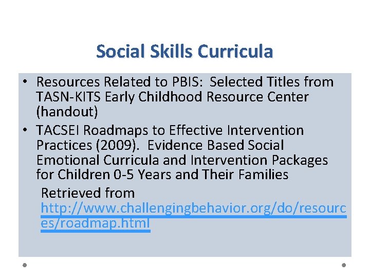 Social Skills Curricula • Resources Related to PBIS: Selected Titles from TASN-KITS Early Childhood