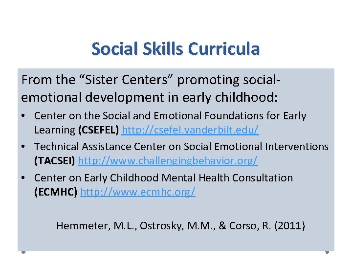 Social Skills Curricula From the “Sister Centers” promoting socialemotional development in early childhood: •