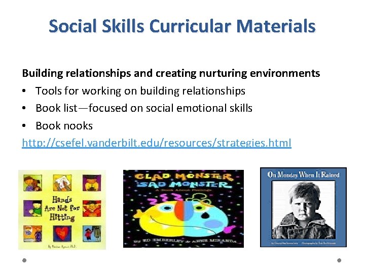 Social Skills Curricular Materials Building relationships and creating nurturing environments • Tools for working