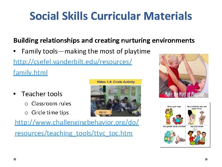 Social Skills Curricular Materials Building relationships and creating nurturing environments • Family tools—making the