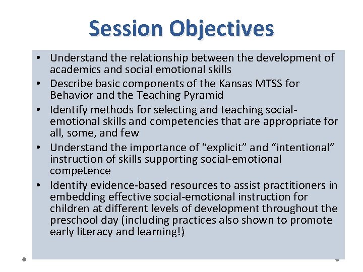 Session Objectives • Understand the relationship between the development of academics and social emotional