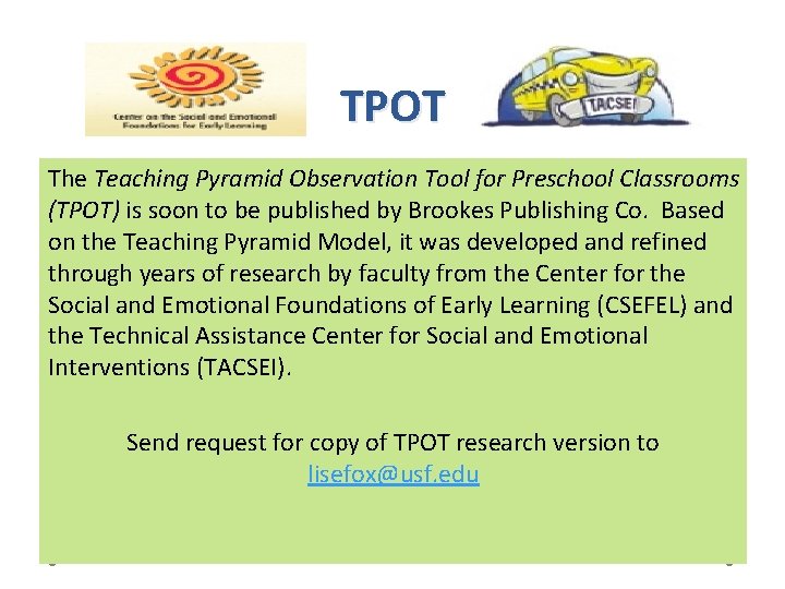 TPOT The Teaching Pyramid Observation Tool for Preschool Classrooms (TPOT) is soon to be