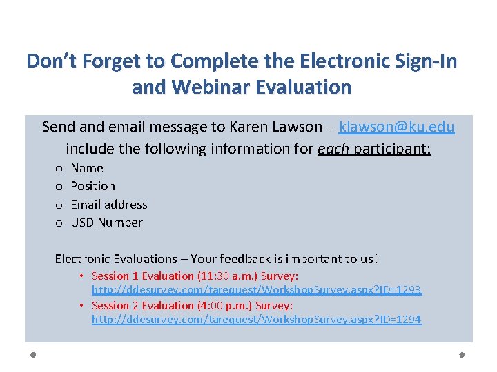 Don’t Forget to Complete the Electronic Sign-In and Webinar Evaluation Send and email message