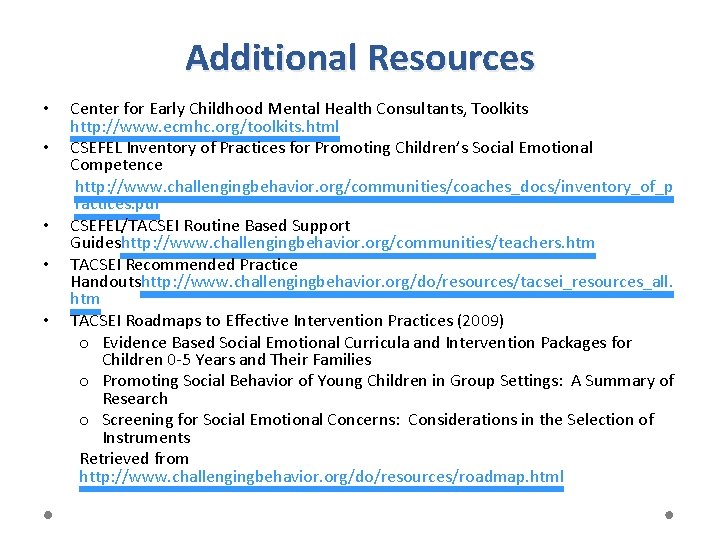 Additional Resources • • • Center for Early Childhood Mental Health Consultants, Toolkits http: