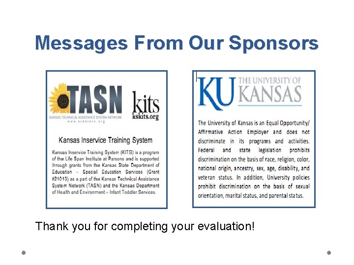 Messages From Our Sponsors Thank you for completing your evaluation! 
