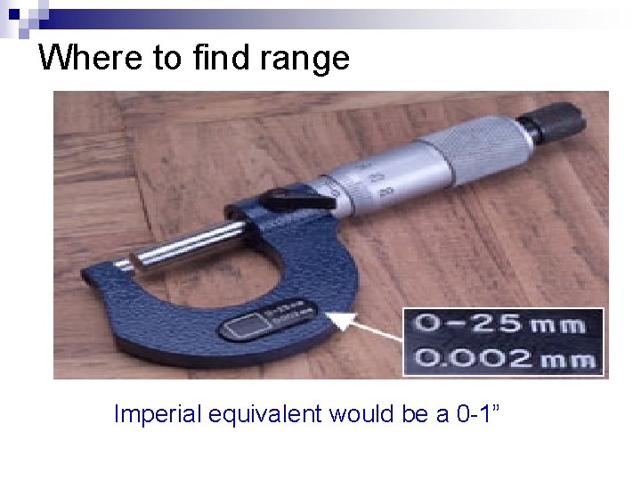 Where to find range Imperial equivalent would be a 0 -1” 