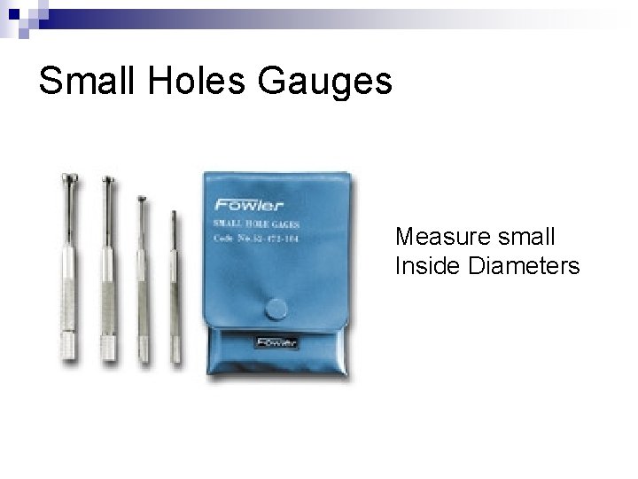 Small Holes Gauges Measure small Inside Diameters 