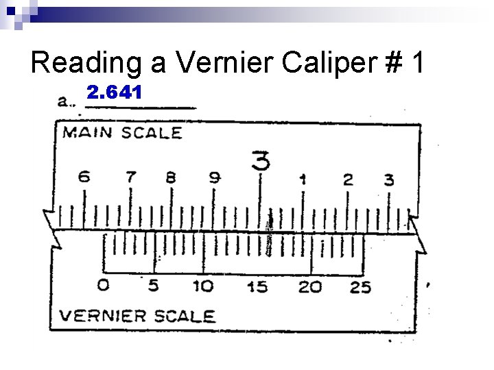 Reading a Vernier Caliper # 1 2. 641 
