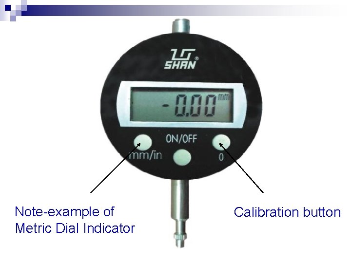 Note-example of Metric Dial Indicator Calibration button 