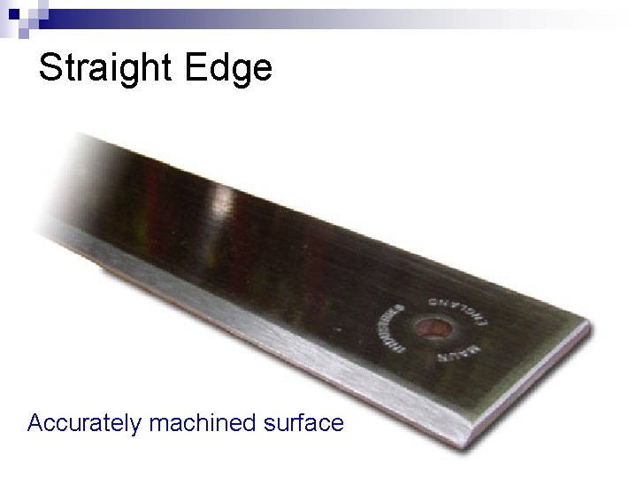 Straight Edge Accurately machined surface 