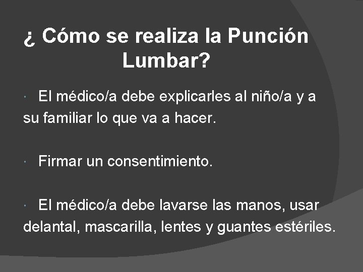 ¿ Cómo se realiza la Punción Lumbar? El médico/a debe explicarles al niño/a y