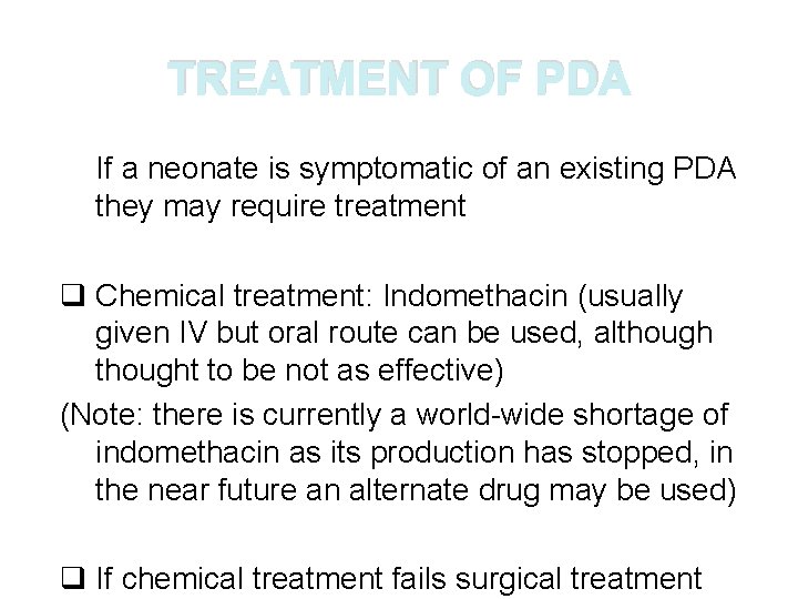 TREATMENT OF PDA If a neonate is symptomatic of an existing PDA they may