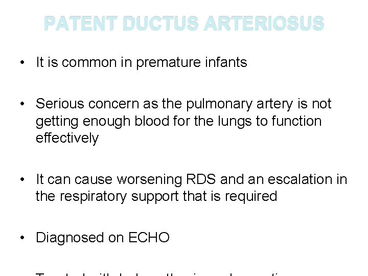 PATENT DUCTUS ARTERIOSUS • It is common in premature infants • Serious concern as