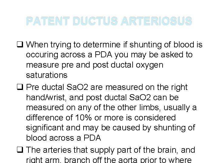 PATENT DUCTUS ARTERIOSUS q When trying to determine if shunting of blood is occuring