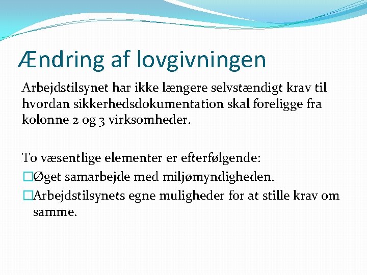 Ændring af lovgivningen Arbejdstilsynet har ikke længere selvstændigt krav til hvordan sikkerhedsdokumentation skal foreligge