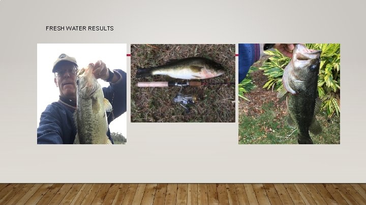 FRESH WATER RESULTS 