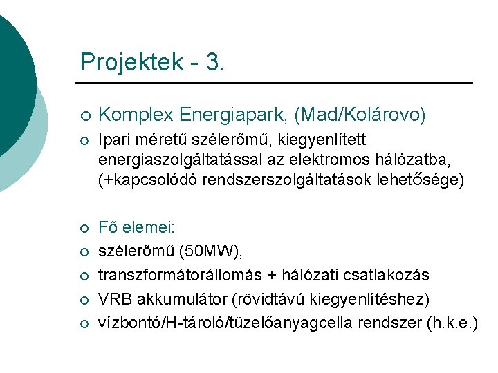 Projektek - 3. ¡ Komplex Energiapark, (Mad/Kolárovo) ¡ Ipari méretű szélerőmű, kiegyenlített energiaszolgáltatással az