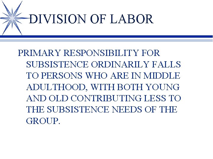 DIVISION OF LABOR PRIMARY RESPONSIBILITY FOR SUBSISTENCE ORDINARILY FALLS TO PERSONS WHO ARE IN