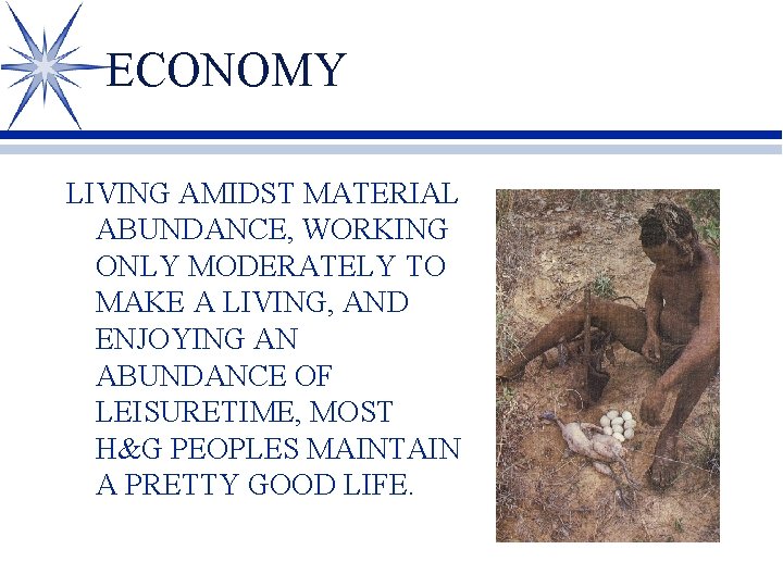 ECONOMY LIVING AMIDST MATERIAL ABUNDANCE, WORKING ONLY MODERATELY TO MAKE A LIVING, AND ENJOYING