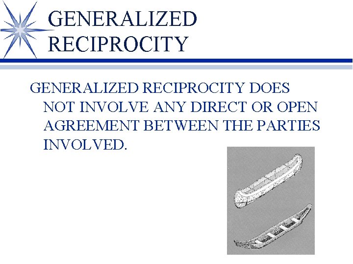 GENERALIZED RECIPROCITY DOES NOT INVOLVE ANY DIRECT OR OPEN AGREEMENT BETWEEN THE PARTIES INVOLVED.