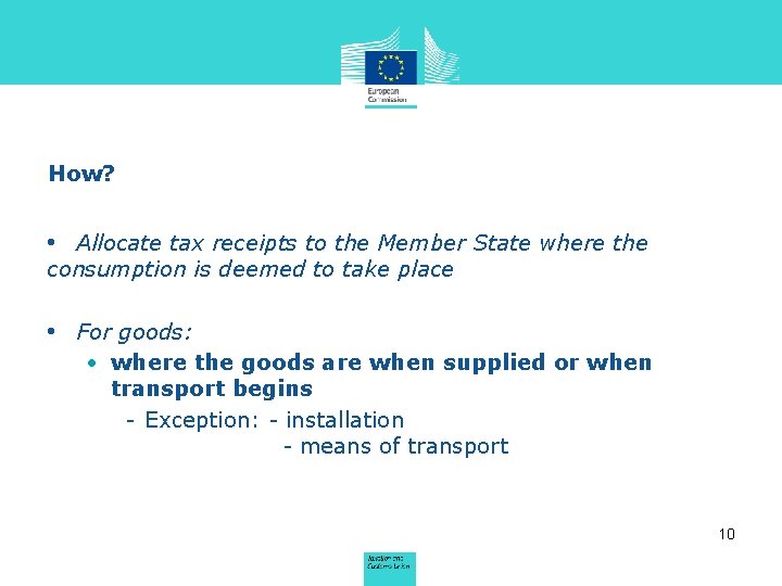 How? • Allocate tax receipts to the Member State where the consumption is deemed