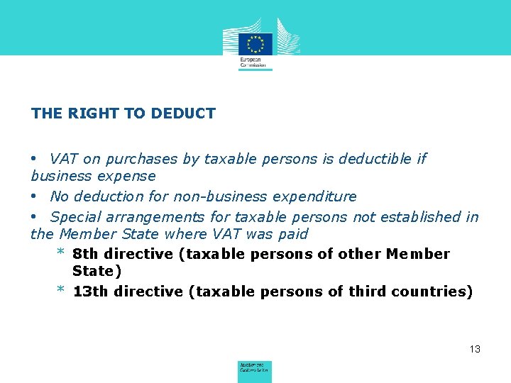 THE RIGHT TO DEDUCT • VAT on purchases by taxable persons is deductible if