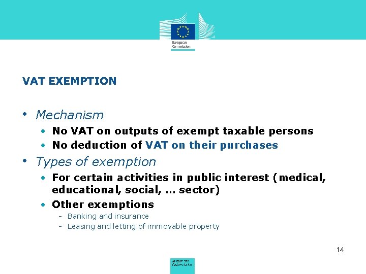 VAT EXEMPTION • Mechanism • No VAT on outputs of exempt taxable persons •