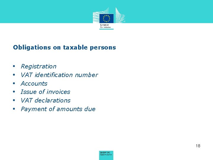 Obligations on taxable persons • • • Registration VAT identification number Accounts Issue of