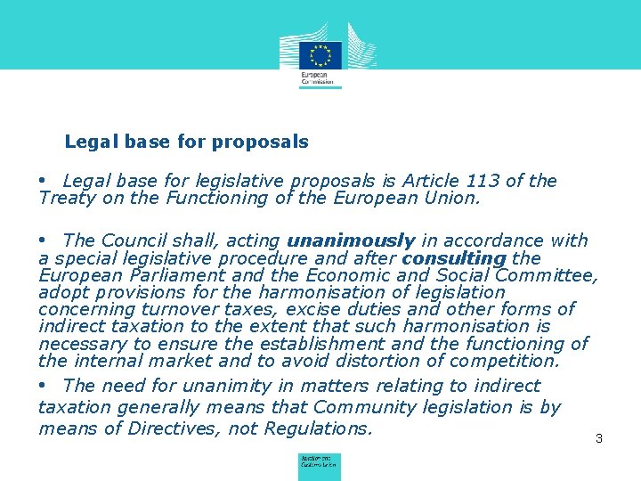 Legal base for proposals • Legal base for legislative proposals is Article 113 of