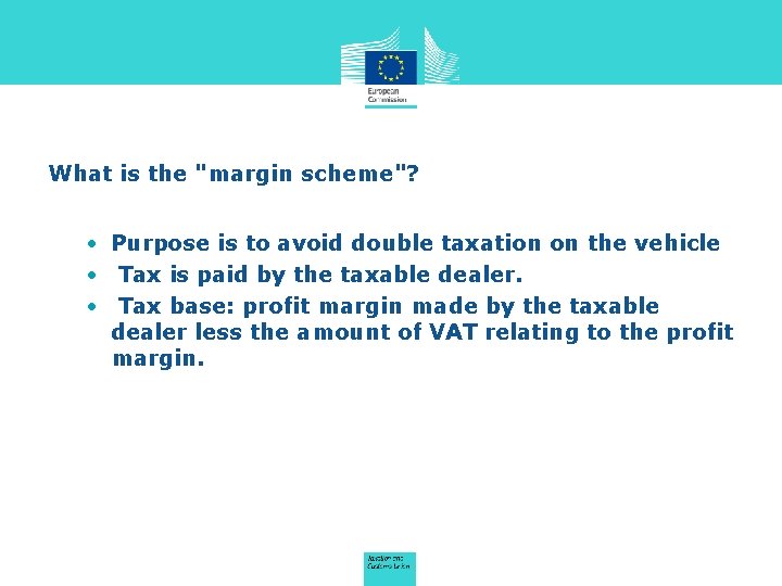 What is the "margin scheme"? • Purpose is to avoid double taxation on the