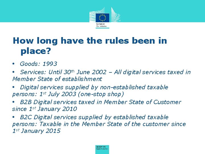 How long have the rules been in place? • Goods: 1993 • Services: Until