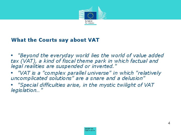 What the Courts say about VAT • "Beyond the everyday world lies the world