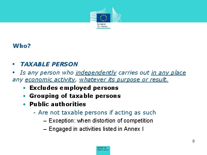 Who? • TAXABLE PERSON • Is any person who independently carries out in any