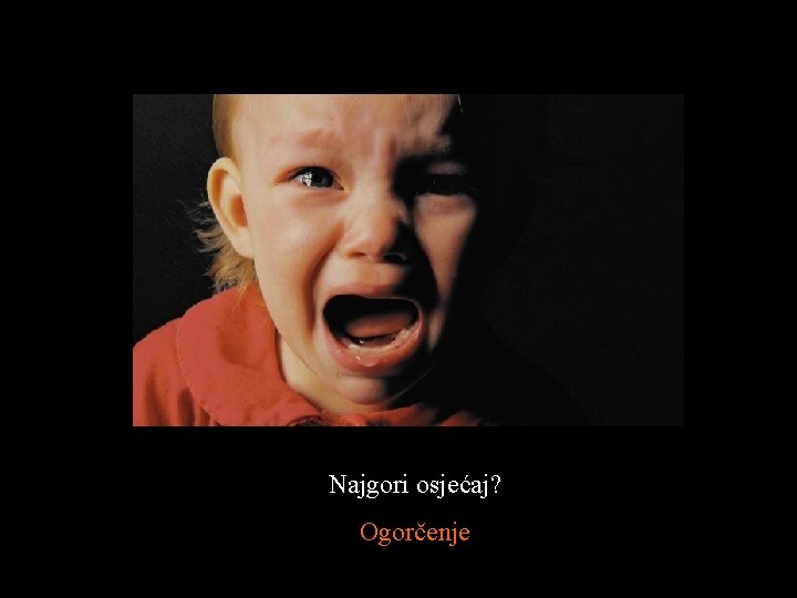 Najgori osjećaj? Ogorčenje 